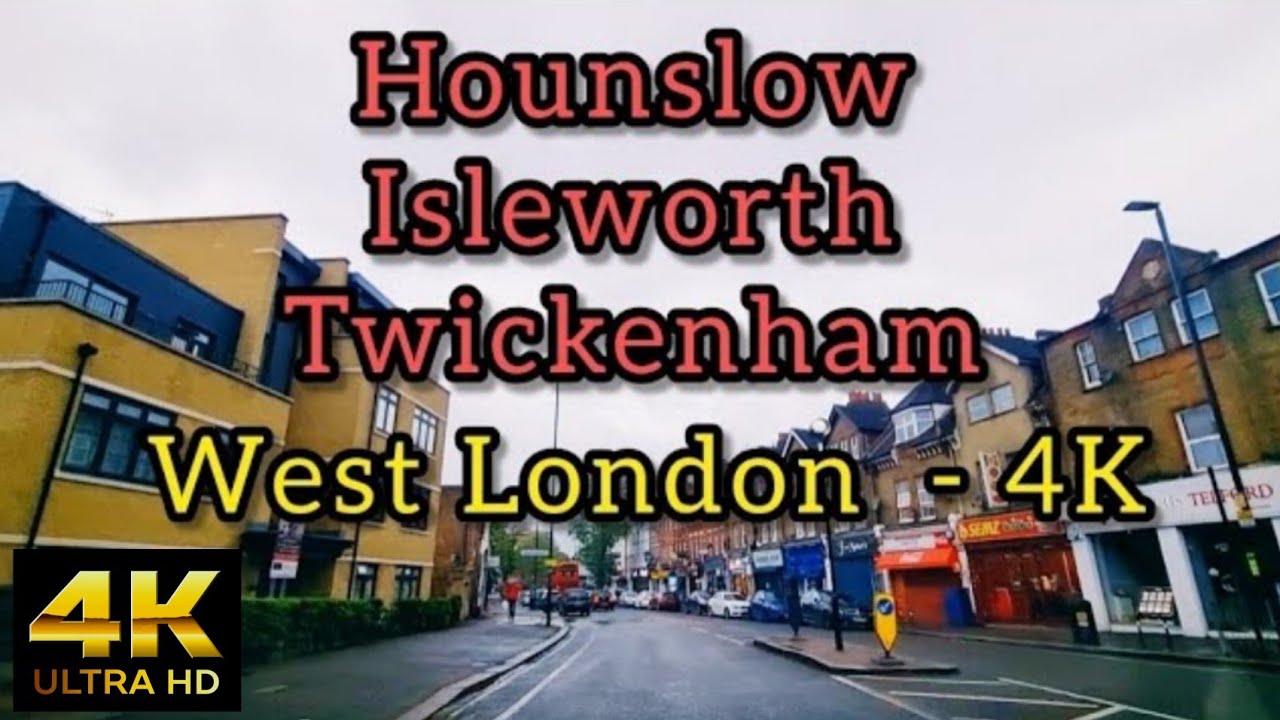 Hounslow | Twickenham | Isleworth Road Tour - West London  - 4K