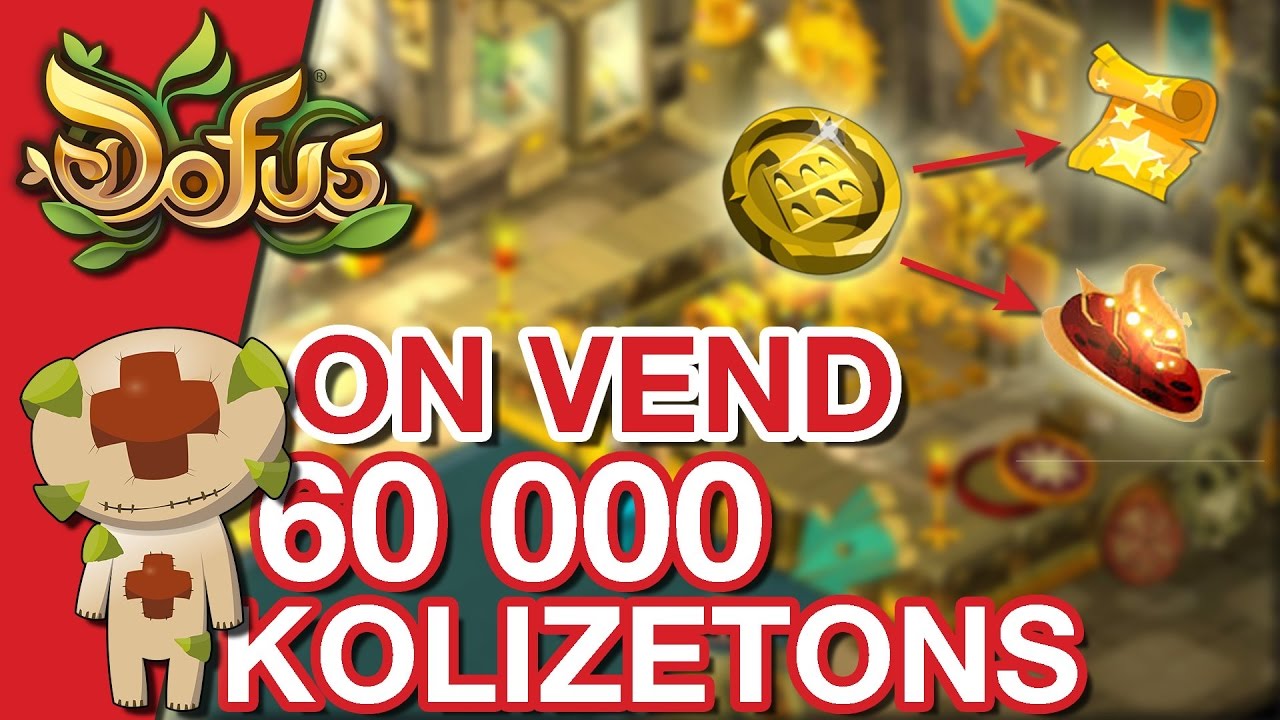 [Dofus] ON VEND 60.000 KOLIZETONS !! DEVENIR RICHE GRACE AU KOLIZEUM !!