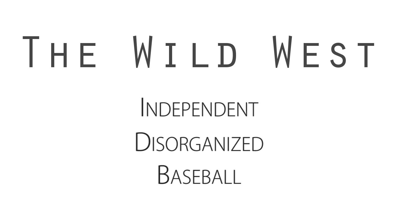 The Wild West: Independent, Disorganized, Baseball