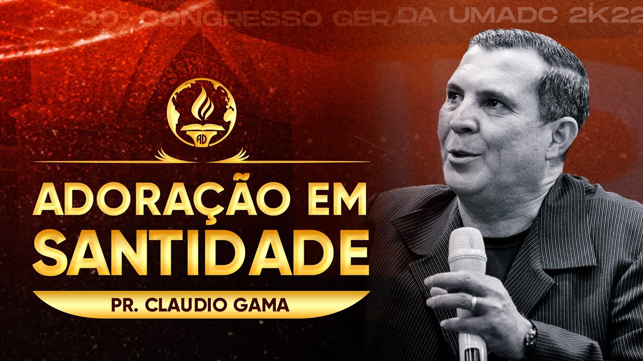 Adoração em Santidade - Pr. Claudio Gama