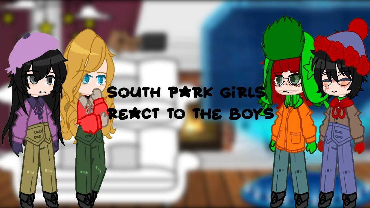 🍷South Park girls react to the boys||Sp x gacha||1/2||Leticia🩹