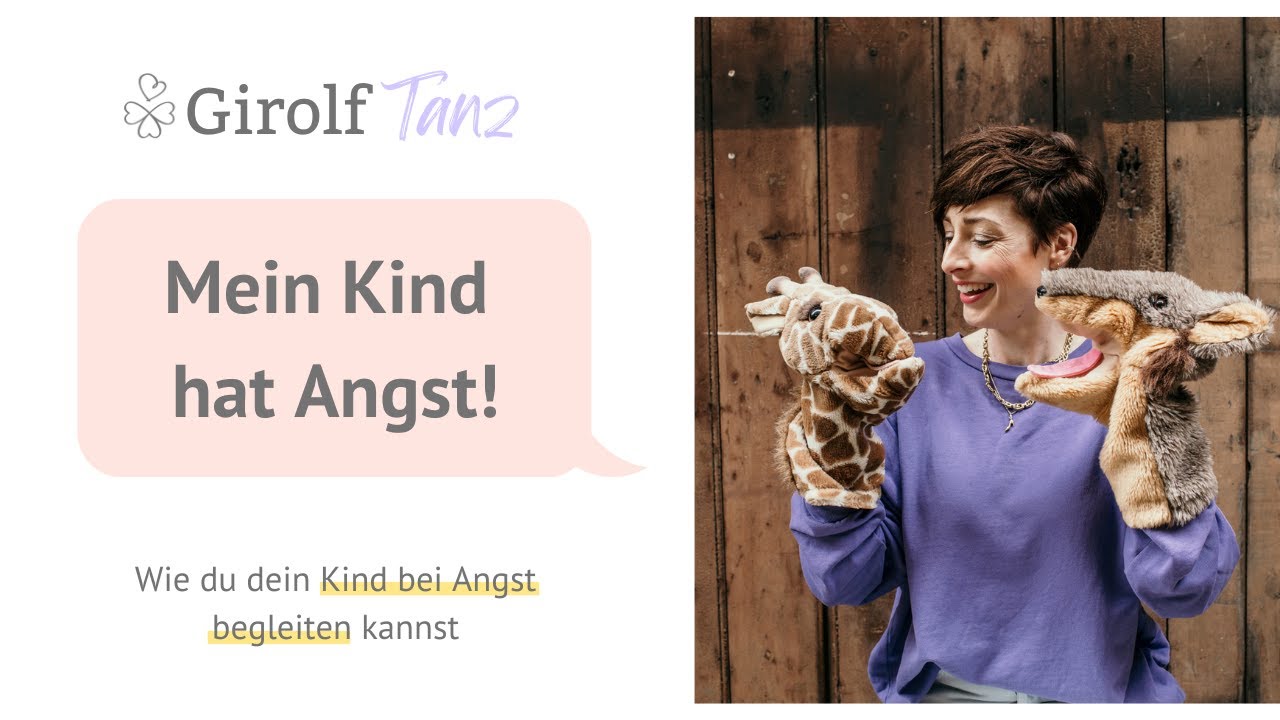 Mein Kind hat Angst! | Wie du dein Kind bei Angst begleiten kannst | Girolf Tanz