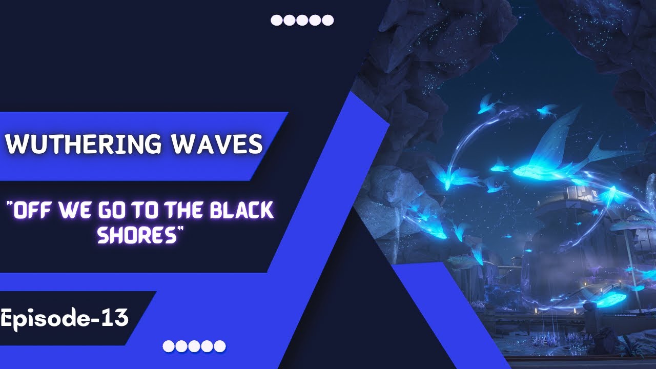 Off We Go to the Black Shores | Wuthering Waves Episode 13 Gameplay In Hindi |