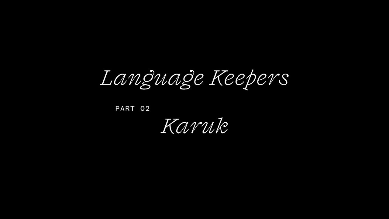 Language Keepers Part02 Karuk
