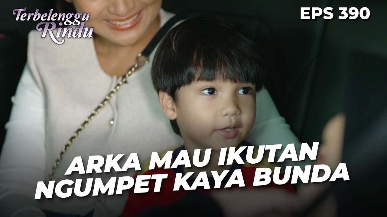 Arkana Mau Ikutan Ngumpet Kaya Bunda Amira | TERBELENGGU RINDU | EPS. 390 (2/4)