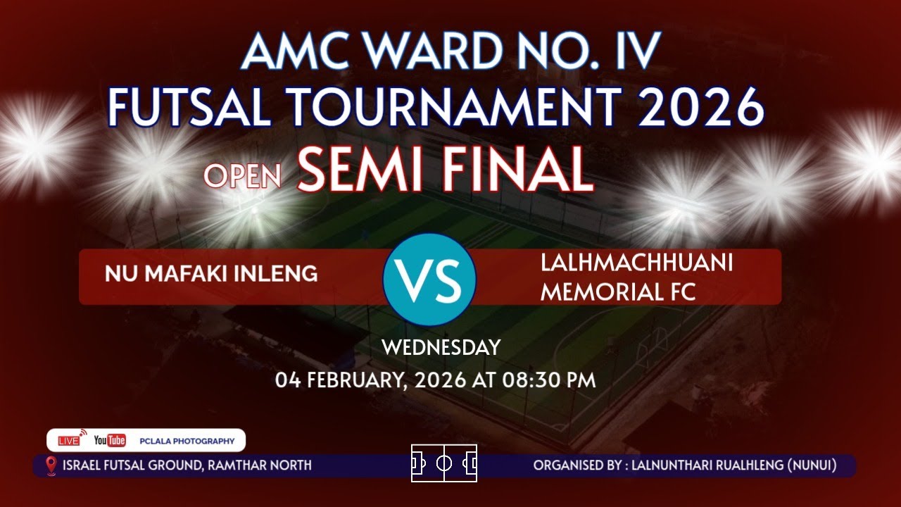 AMC WARD NO.IV FUTSAL SEMIFINAL /  NU MAFAMI INLENG VS LALHMACHHUANI 'M' FC