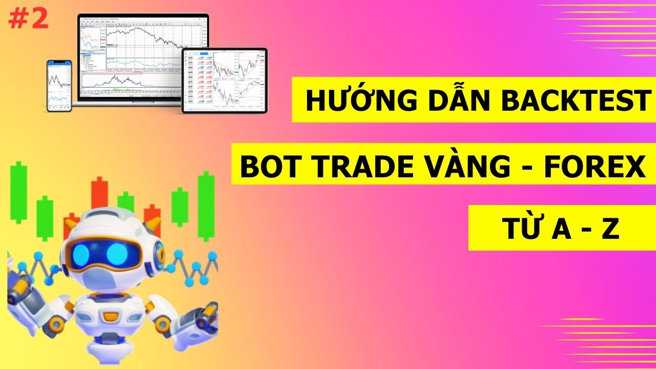 1.Hướng Dẫn Tạo Bot Trade V&agrave;ng | Bot Trading Forex |Đơn Giản Kh&ocirc;ng Cần Biết Lập Tr&igrave;nh
