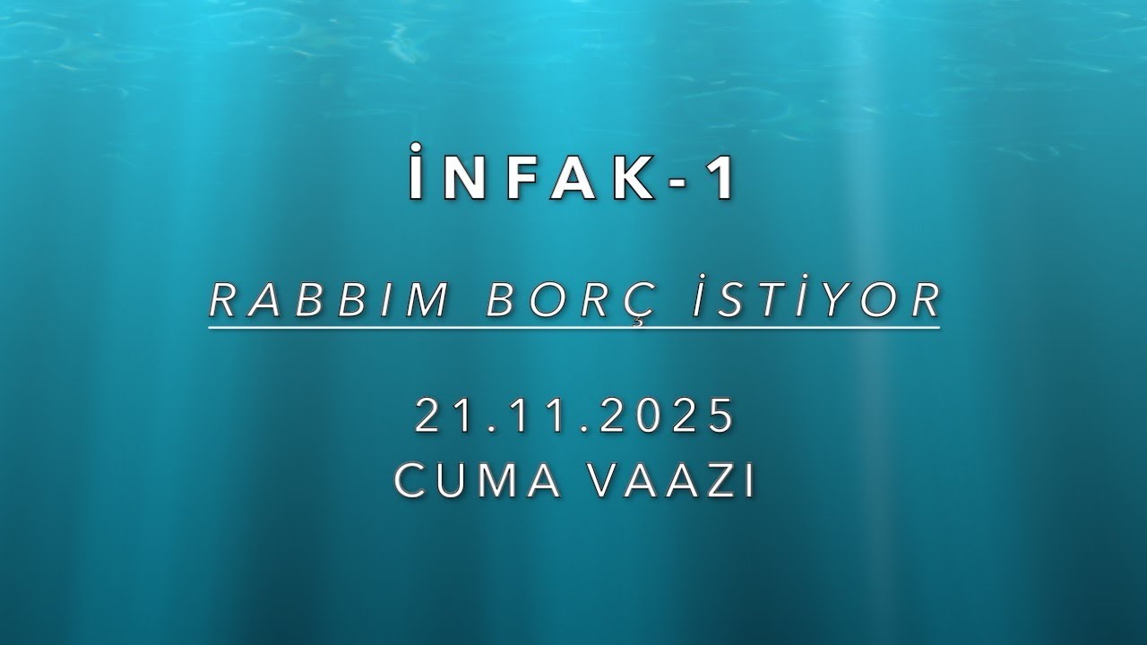 İNFAK-1 (Vaaz-75) RABB'ım Borç İstiyor