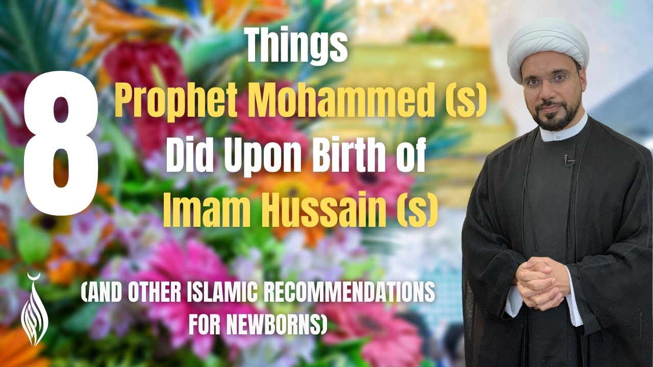 8 Things Prophet Mohammad (s) Did Upon Birth of Imam Hussain (a) (Plus recommendations for Newborn)