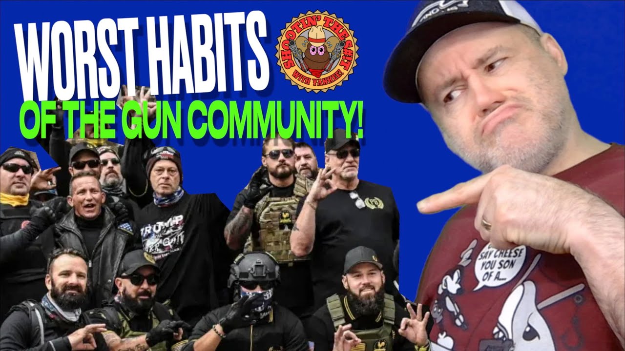 The Worst Habits of the Gun Community!