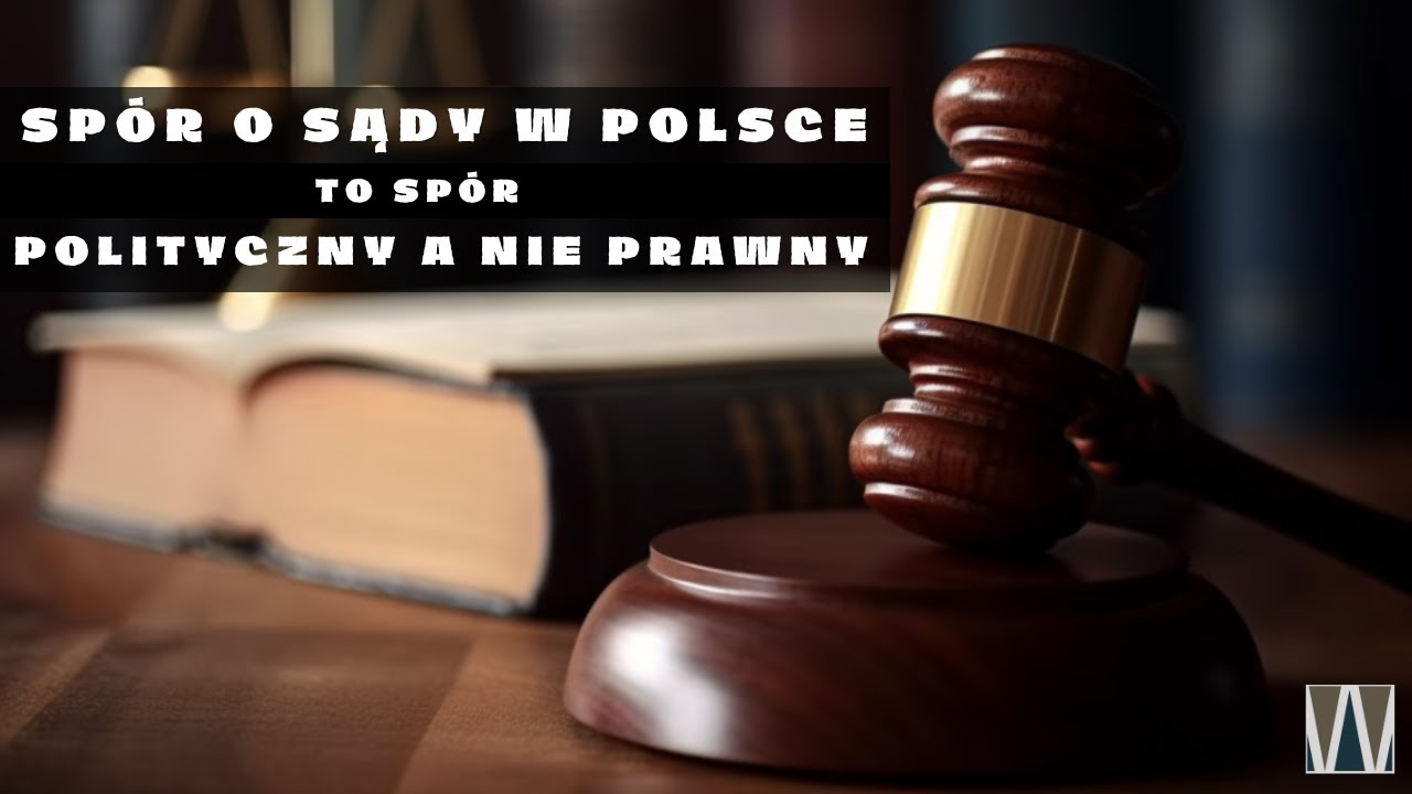 Sp&oacute;r o sądy w Polsce to sp&oacute;r polityczny a nie prawny