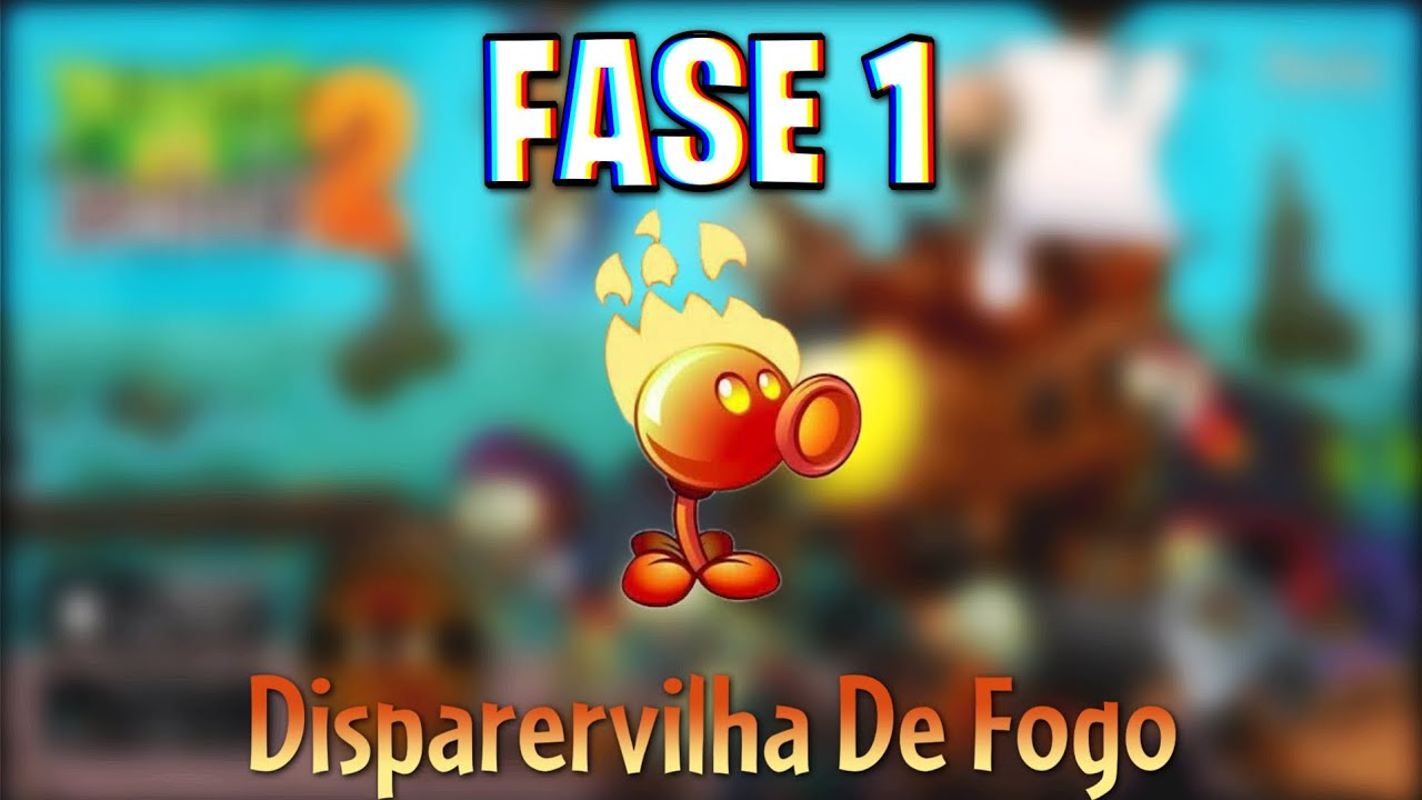 Planta Da Semana: Disparervilha De Fogo Fase 1 Plants Vs Zombies 2