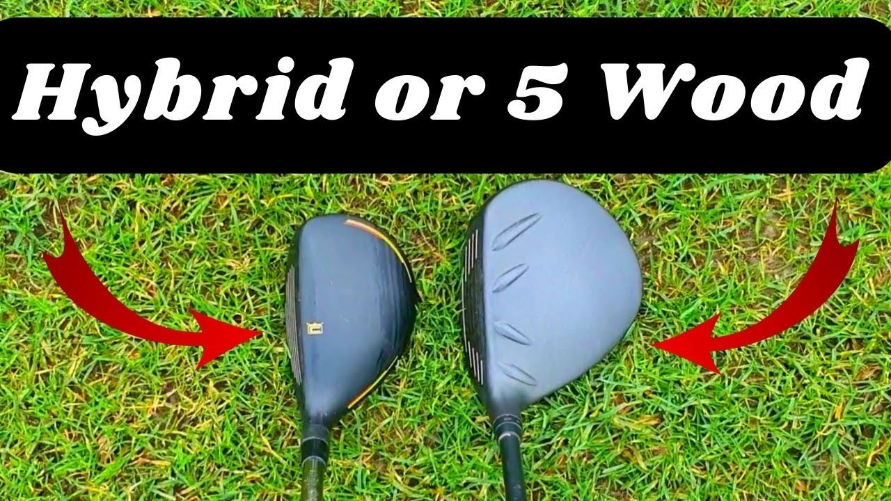 should I use a Hybrid? Or a 5 Wood?