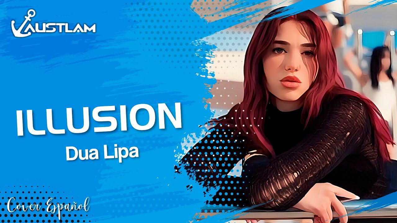 DUA LIPA - Illusion (Cover Español | AUSTLAM)