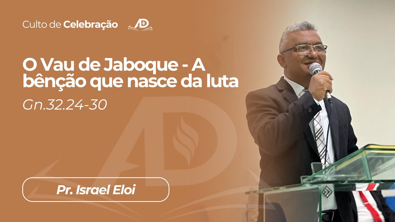 Culto de Celebração | Pr. Israel Eloi - O Vau de Jaboque - A bênção que nasce da luta. Gn.32.24-30