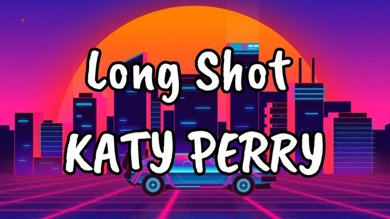 Long Shot - Katy Perry (Lyrics)