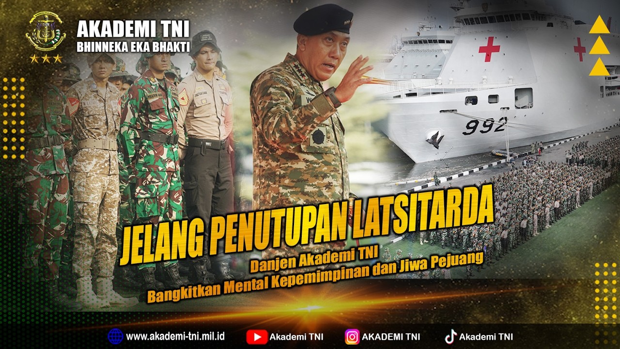 JELANG PENUTUPAN LATSITARDA, DANJEN AKADEMI TNI BANGKITKAN MENTAL KEPEMIMPINAN DAN JIWA PEJUANG