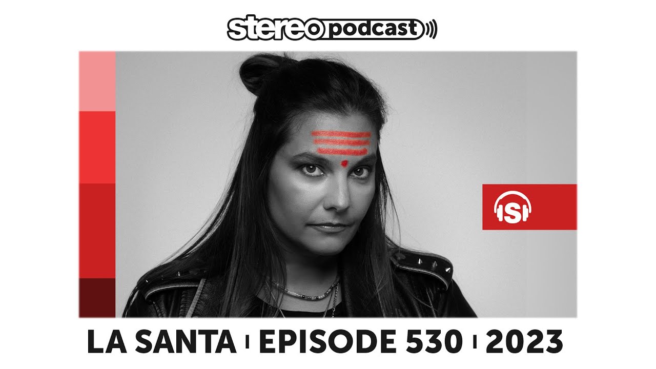 LA SANTA | Stereo Productions Podcast 530