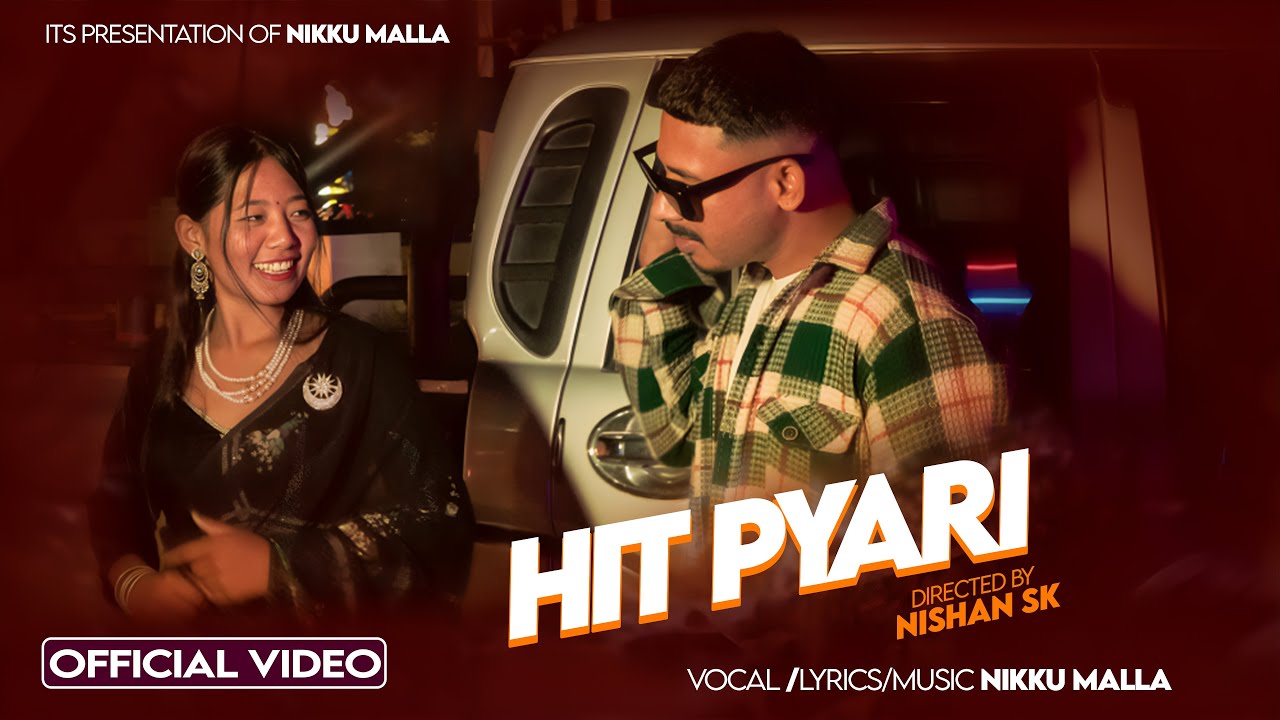 HIT PYARI - Nikku Malla • Kalpana Malla • Ft. Nikku Malla • Menuka • New Nepali Rap Song 2025