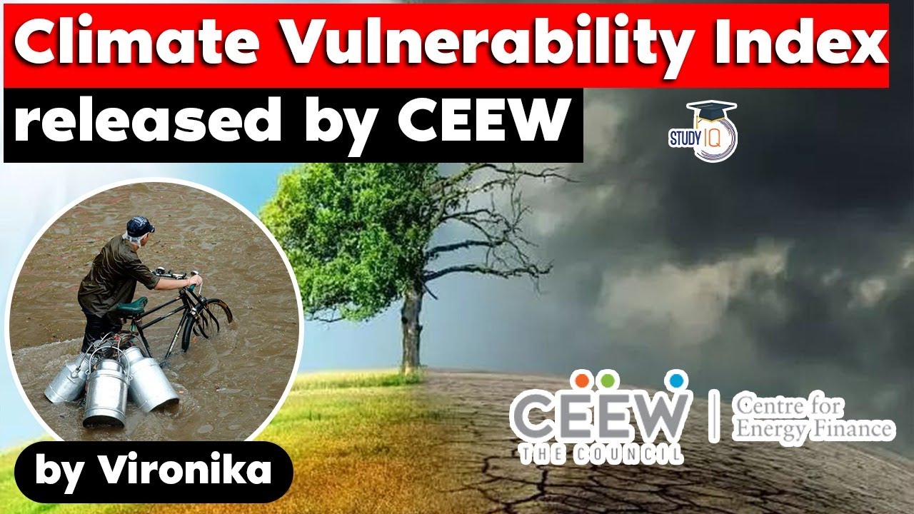 Climate Vulnerability Index released by CEEW, India 7th most vulnerable country, UPSC Climate Change