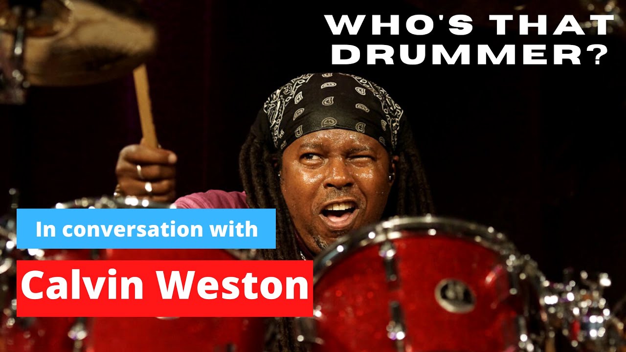 In Conversation with Calvin Weston - Who's That Drummer?