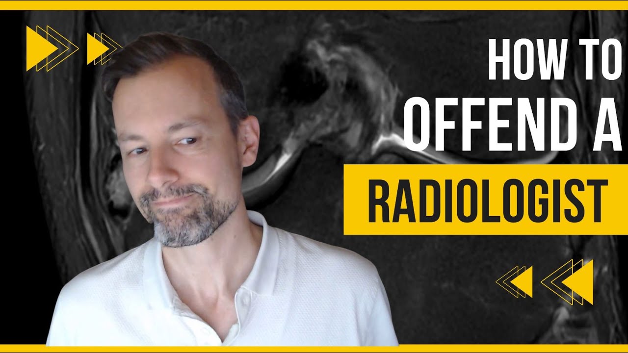 How To Offend A Radiologist