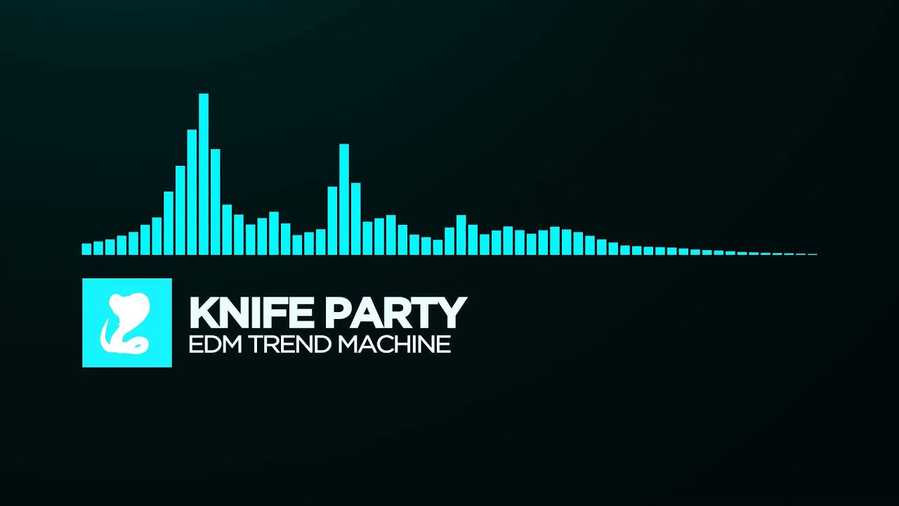 [Deep House] ~ Knife Party - EDM Trend Machine