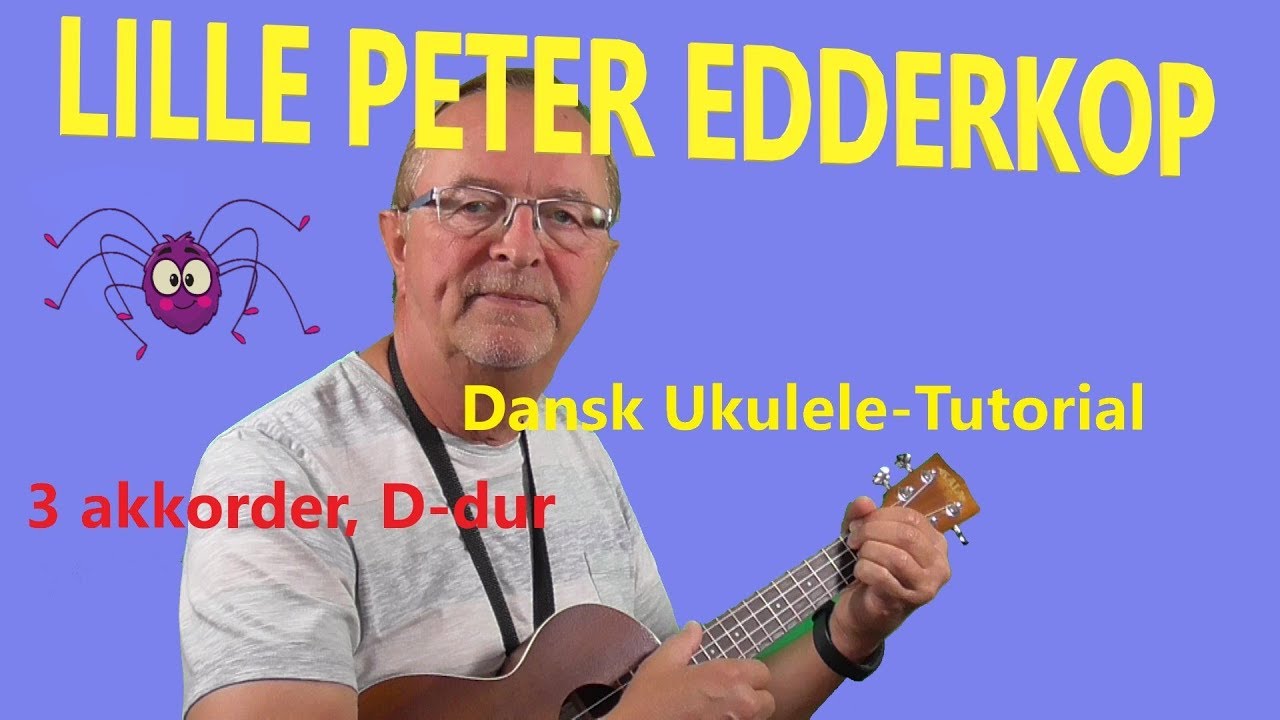 Lille Peter Edderkop. Lær at spille ukulele. Ukulele tutorial. Børnesange på ukulele, børn sange