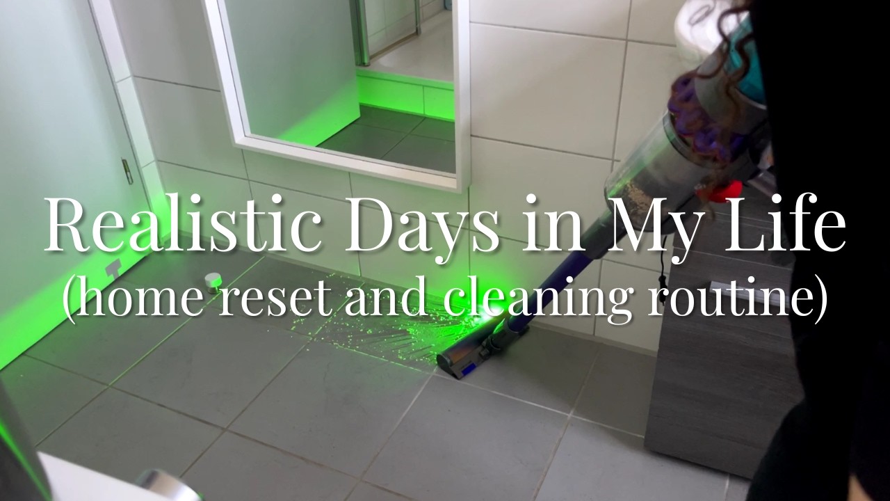 Realistic Days in My Life | Home Reset and Cleaning Routine