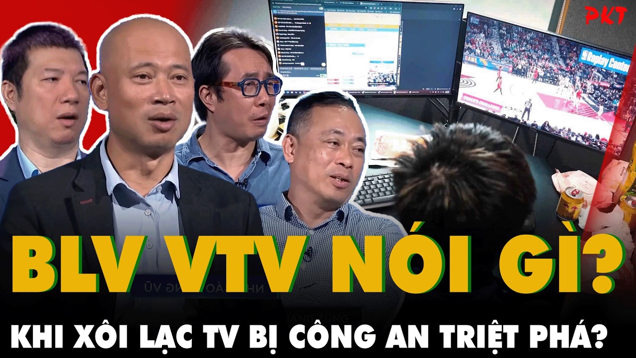 Dàn BLV kỳ cựu NHẬN XÉT VÀ NÓI GÌ về vụ 'Xôi Lạc TV' cùng dàn BLV CÓ TIẾNG bị triệt phá? | PKT