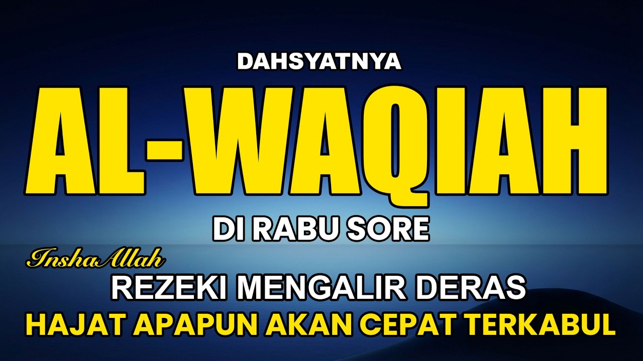 Bismillah !! Surat Al WAQIAH 7x, Dengarkan Hutang Lunas, Rezeki Datang Dari Berbagai Arah