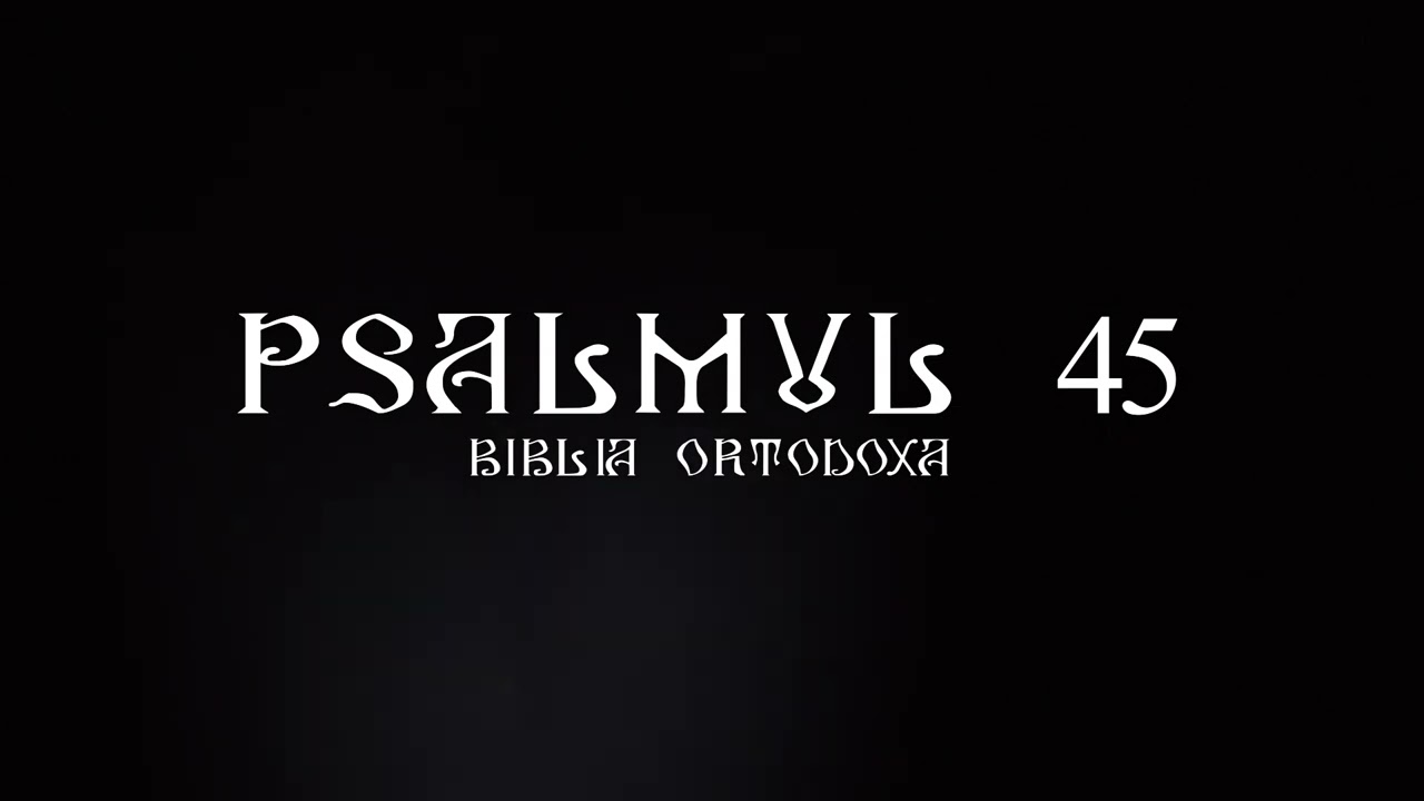 Psalmul 45 de 7 ori | Rugaciuni zilnice | Citire Psalmul 45 | Psalmul 45 rostit de 7 ori