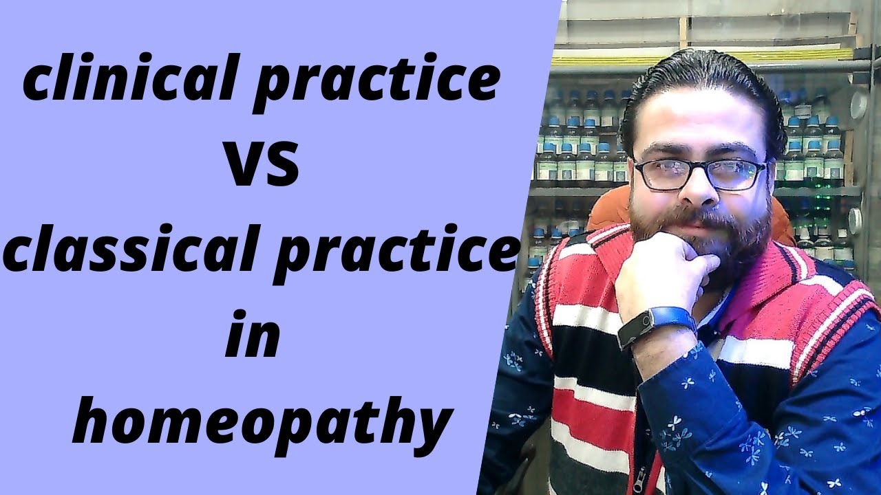 clinical practice VS classical practice in homeopathy !