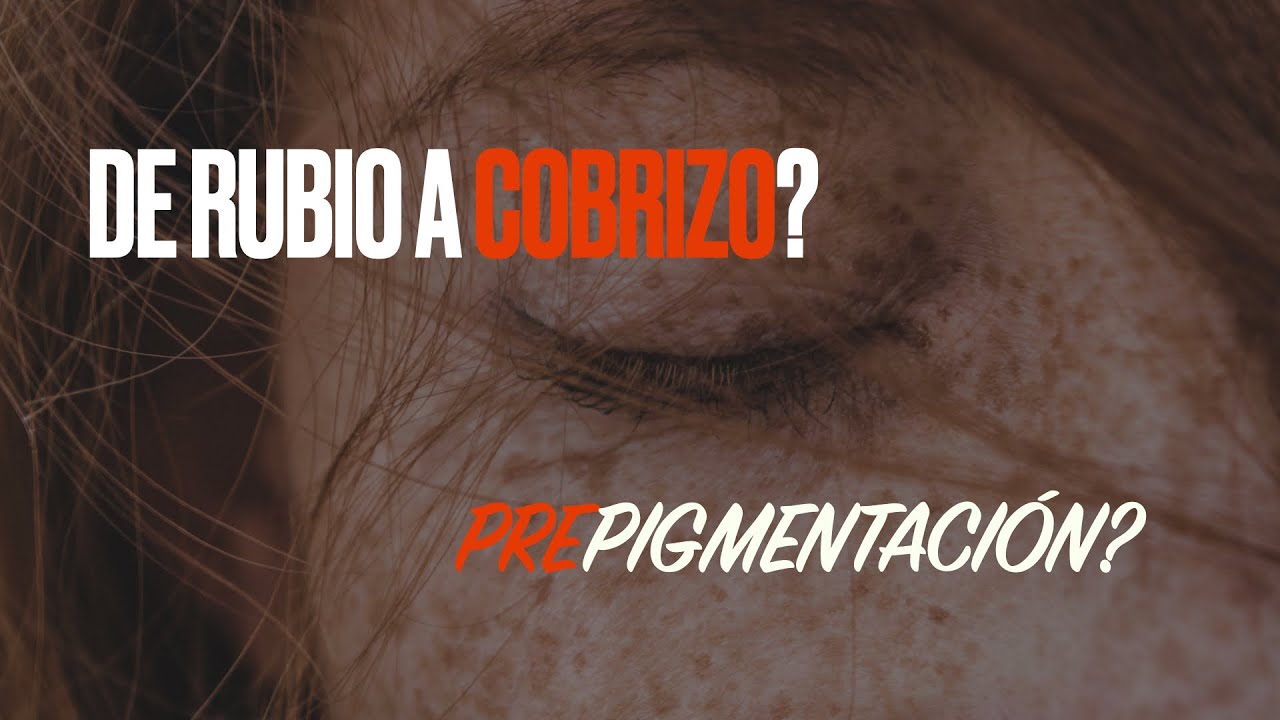 De Rubio a Cobrizo con prepigmentación