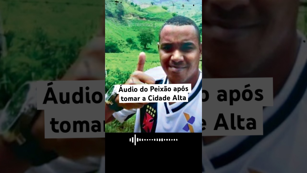 &Aacute;udio do Peix&atilde;o ap&oacute;s tomar a Cidade Alta #crime #noticias #historiasdevida #vidadocrime