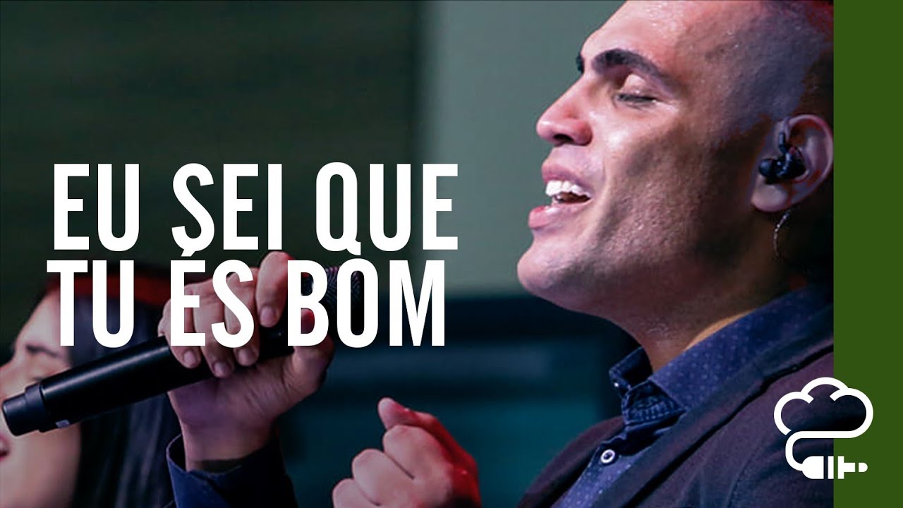 Eu Sei Que Tu És Bom (Filipi Rodrigues) | Música Verbo Sede