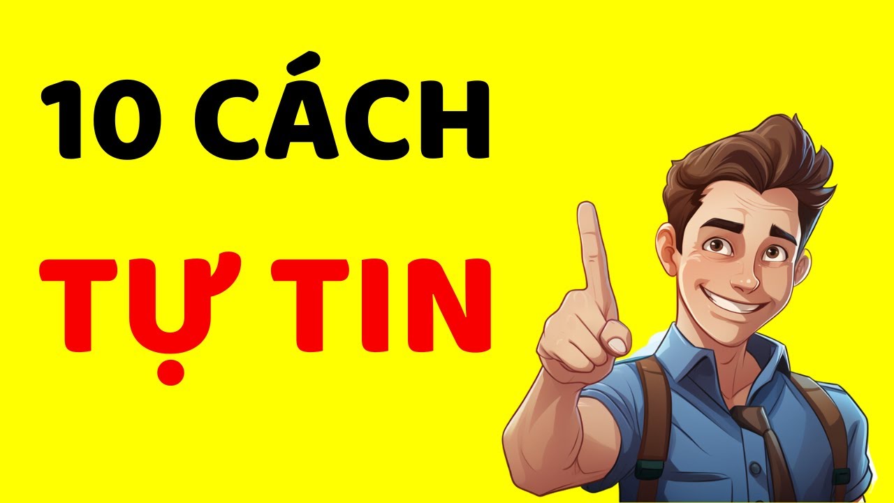 10 C&aacute;ch Tự Tin (Kh&aacute; L&agrave; Dễ L&agrave;m :D)