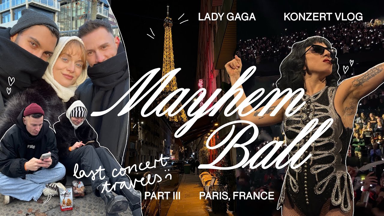 MAYHEM BALL DIARIES 🌟 paris mit meinen freunden erkunden & letzte gaga show 🥺