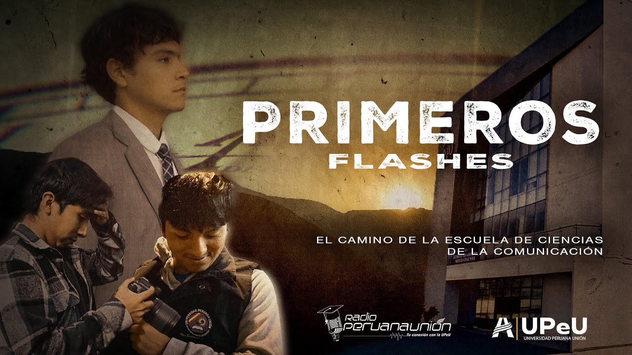 PRIMEROS FLASHES (DOCUMENTAL)|| El camino de la escuela de Ciencias de la Comunicación (UPeU)