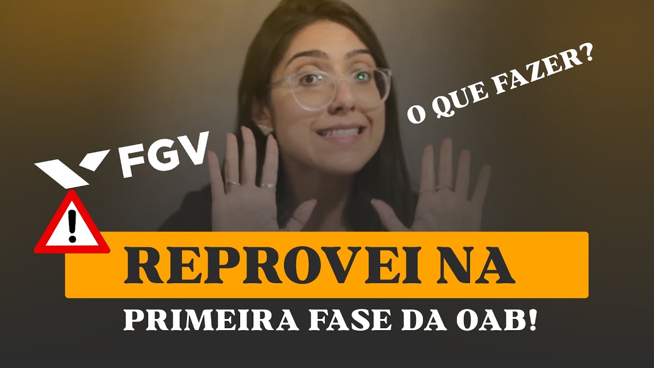 FUI REPROVADA NA 1 FASE DA OAB