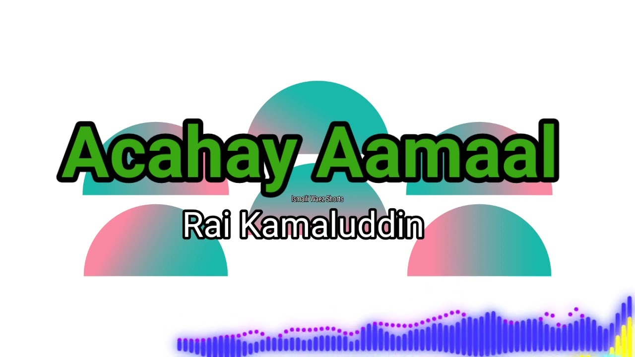 Ismaili Waez - Rai Kamaluddin - Aachay Aamaal