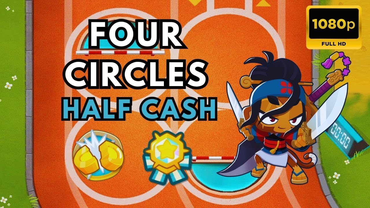 BTD6 HALF CASH | WITH MONKEY KNOWLEDGE | FOUR CIRCLES