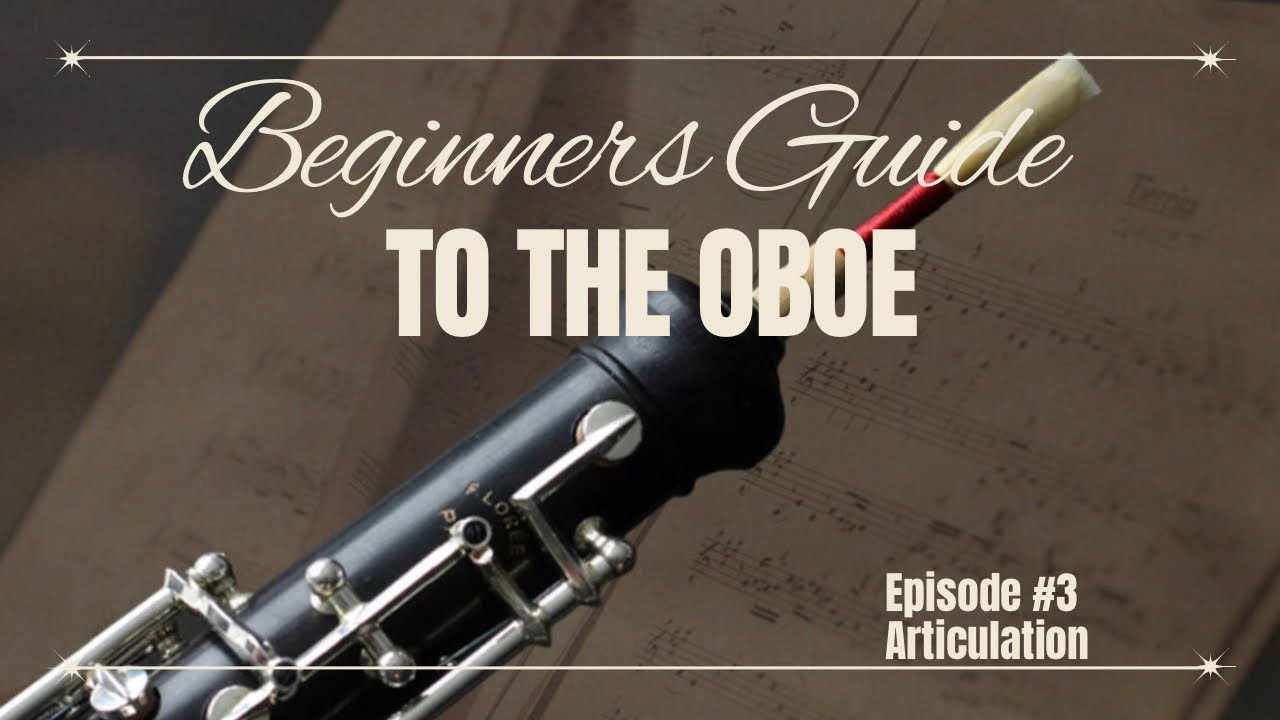 Perfecting the Art of Articulation: A Beginner’s Guide to the Oboe//Episode 3