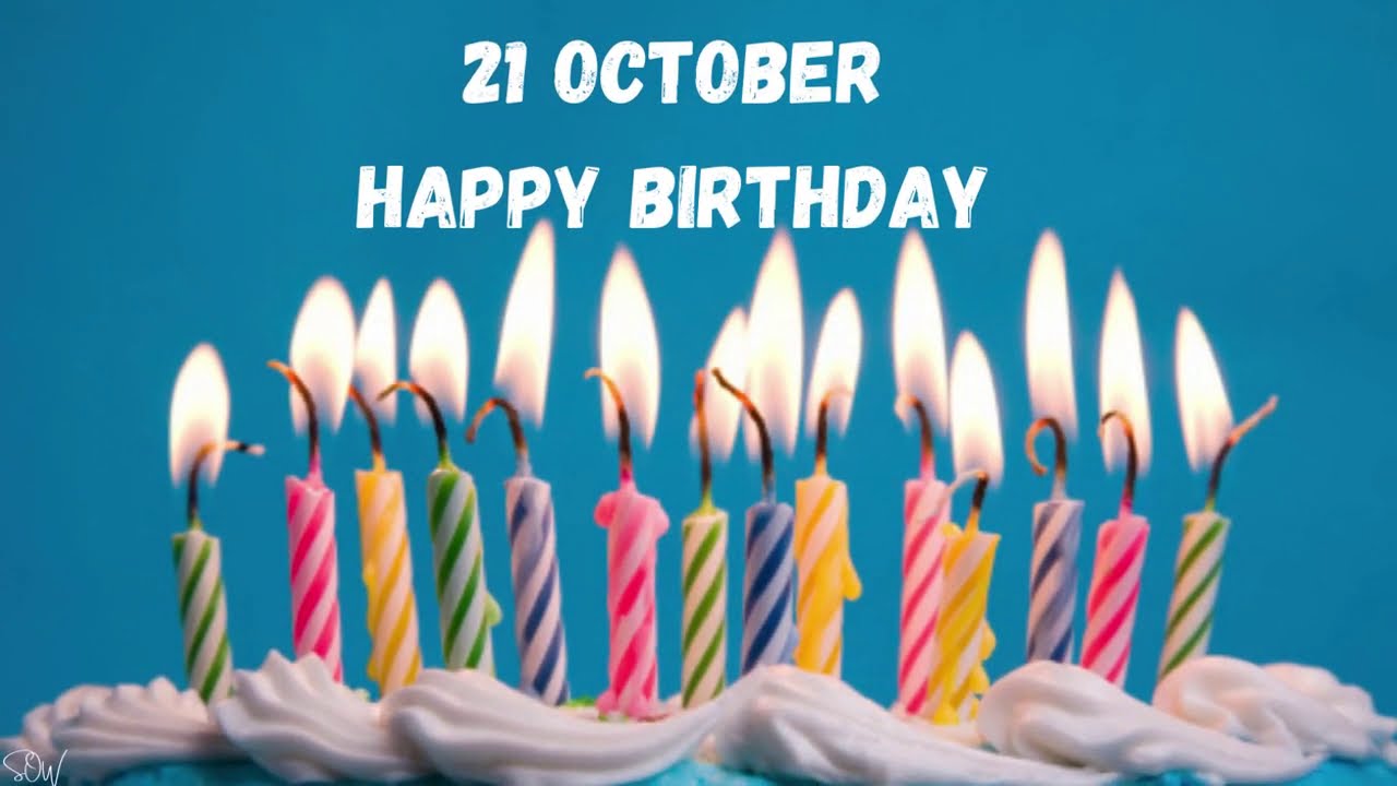 21 OCTOBER SPECIAL BIRTHDAY WISHES | HAPPY BIRTHDAY SONG