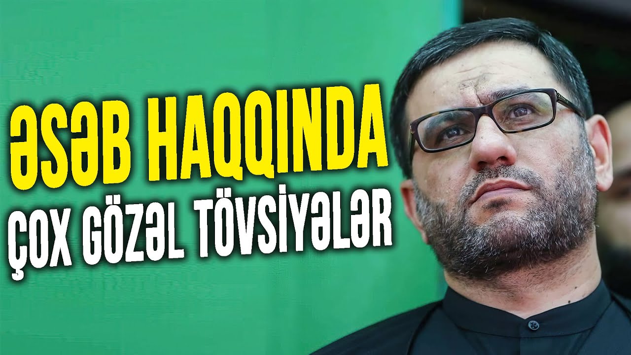 Əsəb haqqında &Ccedil;ox g&ouml;zəl t&ouml;vsiyələr - Hacı Şahin - 2-ci hissə