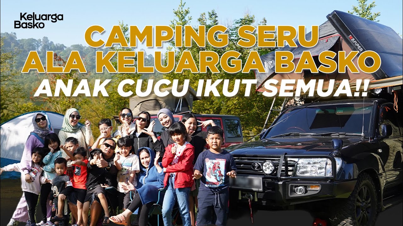 Camping Bareng Keluarga Basko. Dinginnya Puncak Kalah Sama Kehangatan Keluarga| Keluarga Basko