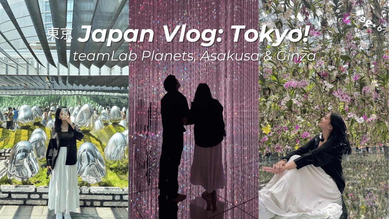 JAPAN VLOG🍣 TOKYO teamlab planets, asakusa & ginza!
