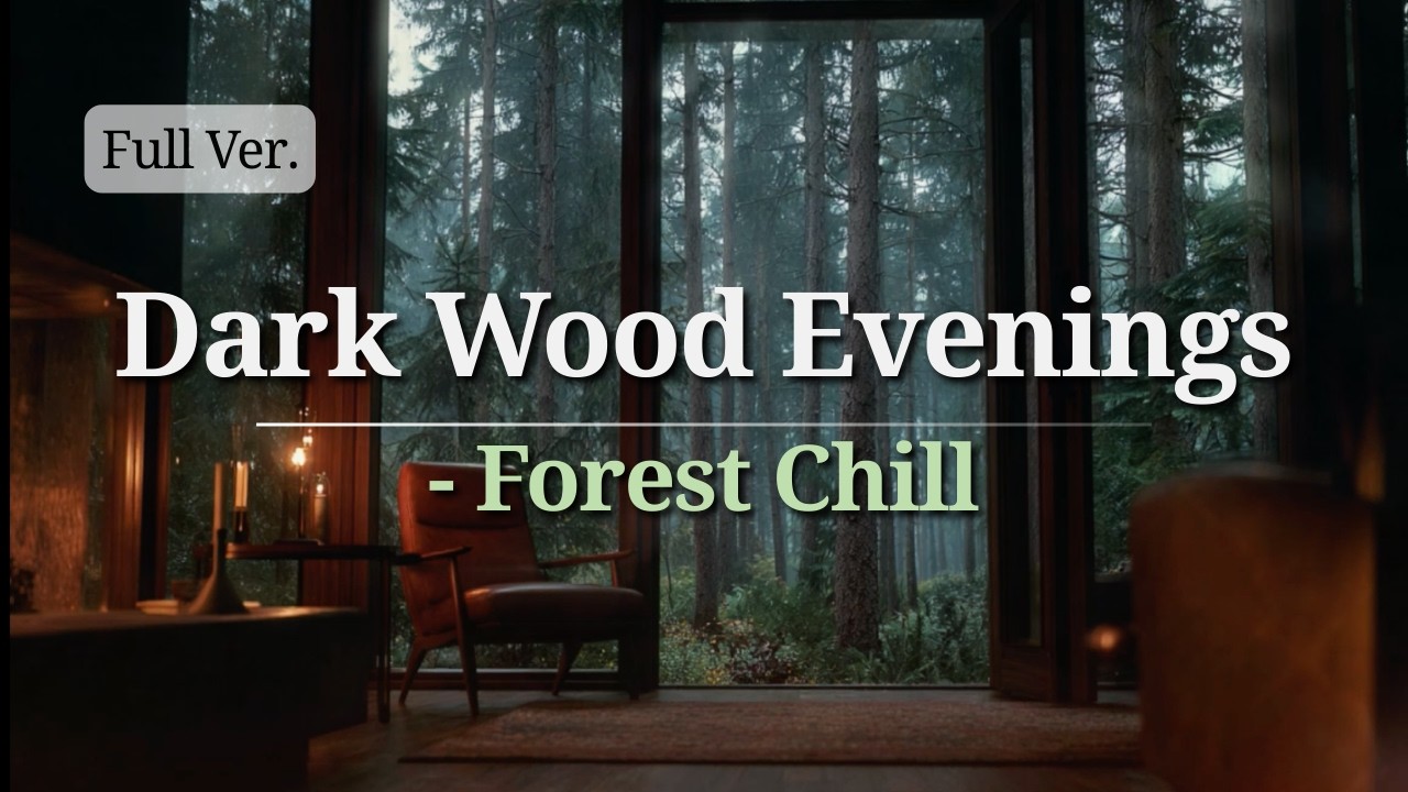 【Night Chill】Dark Wood Evenings - Forest Chill  (Full Ver.)