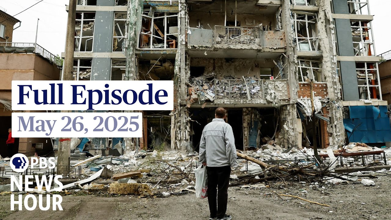 PBS News Hour full episode, May 26, 2025