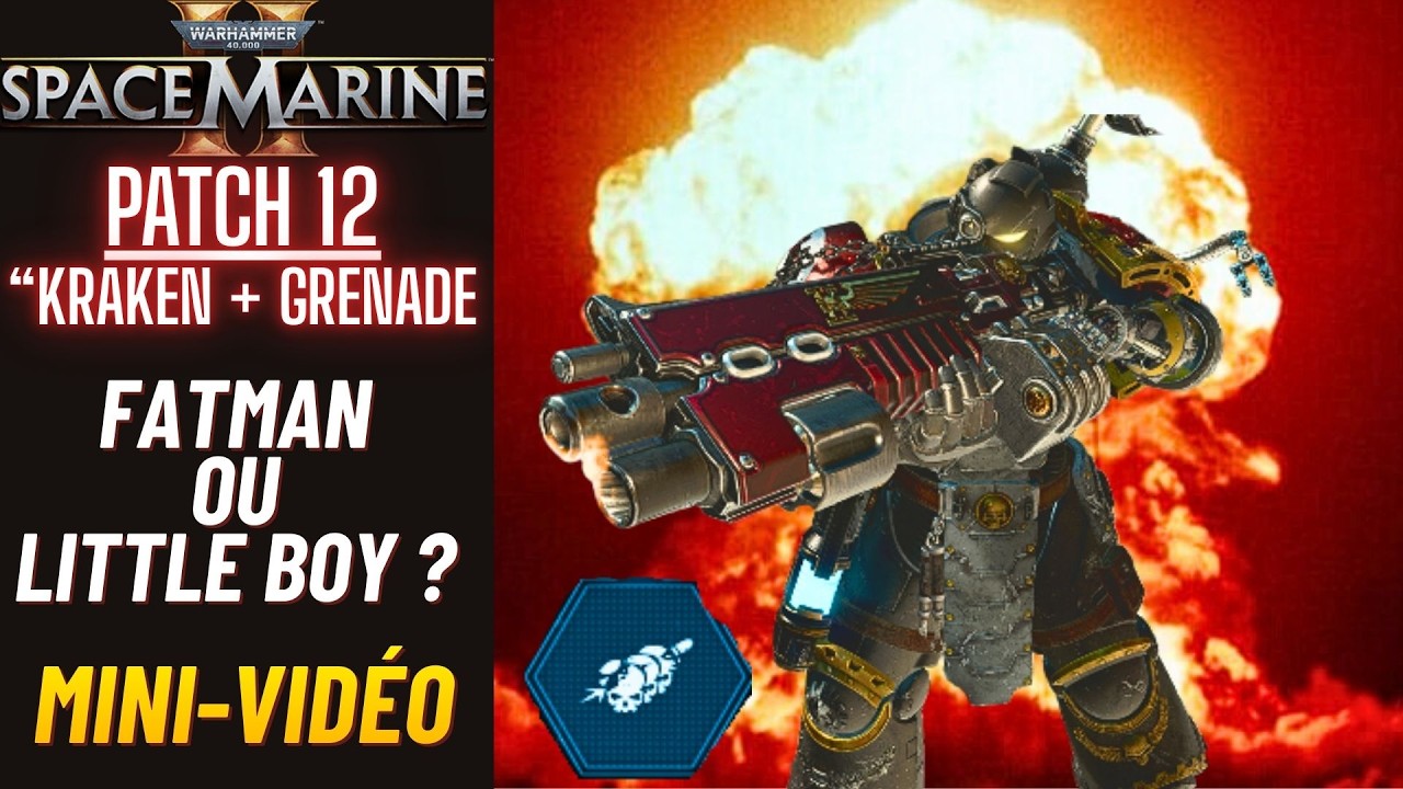 Space Marine 2 - Patch 12 PTS - Kraken & GRENADE : Fatman Ou Little Boy ? [Mini-Vidéo]